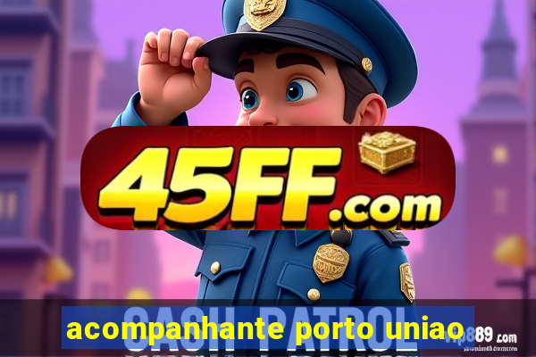 acompanhante porto uniao